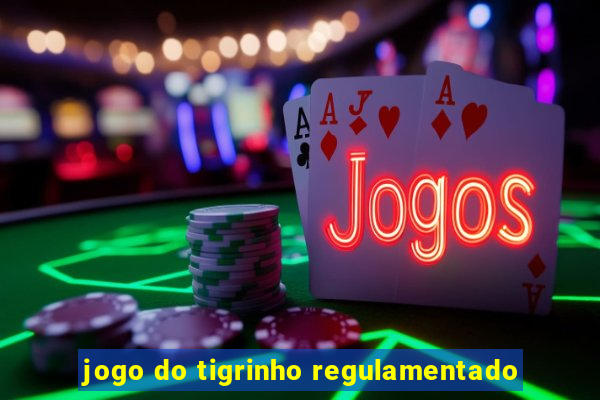 jogo do tigrinho regulamentado